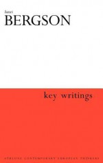 Henri Bergson: Key Writings - Keith Ansell-Pearson, John Mullarkey