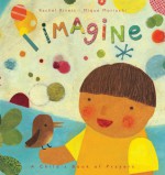 I Imagine: A Child's Book of Prayers - Rachel Rivett, Mique Moriuchi