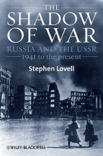 The Shadow of War: Russia and the USSR, 1941 to the Present - Stephen Lovell