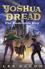 Joshua Dread: Dominion Key - Lee Bacon