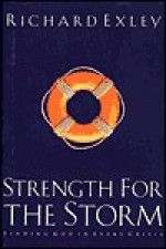 Strength for the Storm: Finding God in Every Crisis - Richard Exley