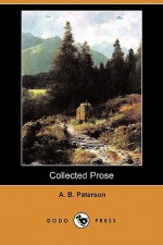 Collected Prose - A.B. Paterson