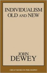 Individualism Old and New - John Dewey