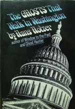 The Ghosts That Walk in Washington - Hans Holzer