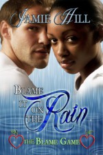 Blame it on the Rain - Jamie Hill