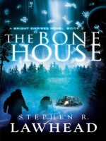 The Bone House (Bright Empires) - Stephen Lawhead