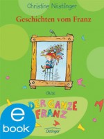 Geschichten vom Franz (German Edition) - Christine Nöstlinger, Erhard Dietl