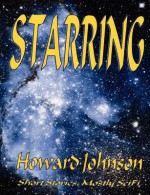 Starring: Short Stories, Mostly Scifi - Howard Johnson