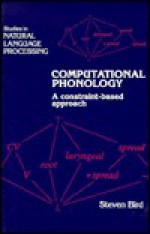 Computational Phonology: A Constraint-Based Approach - Steven Bird