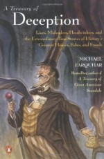 A Treasury of Deception: Liars, Misleaders, Hoodwinkers, and the Extraordinary True Stories of History's - Michael Farquhar