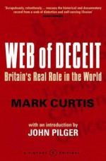 Web Of Deceit: Britain's Real Foreign Policy - Mark Curtis