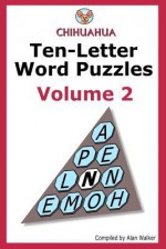 Chihuahua Ten-Letter Word Puzzles Volume 2 - Alan Walker