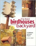 The Best Birdhouses for Your Backyard - Michael Berger