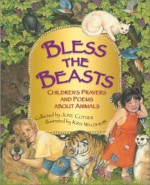 Bless the Beasts: Children's Prayers and Poems About Animals - June Cotner, Kris Waldherr