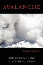 Avalanche: Lessons of Love - Stephen J Oddo, Kris Ochoa-Keane