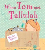 When Tom Met Tallulah. by Rosie Reeve - Rosie Reeve