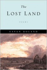 The Lost Land: Poems - Eavan Boland