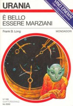 È bello essere marziani - Frank Belknap Long, Maurizio Carità