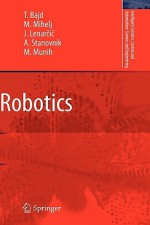 Robotics (Intelligent Systems, Control And Automation: Science And Engineering) - Tadej Bajd, Jadran Lenarčič, Matjaz Mihelj, Ales Stanovnik, Marko Munih