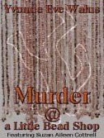 Murder @ a Little Bead Shop [Featuring Suzan Aileen Cottrell] - Yvonne Eve Walus