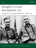 Knight's Cross and Oak-Leaves Recipients 1939-40 - Gordon Williamson, Ramiro Bujeiro