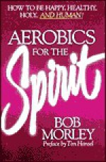 Aerobics for the Spirit: The Rest of Us - Robert Morley