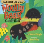 The Secret Life of the Woolly Bear Caterpillar - Laurence Pringle, Joan Paley