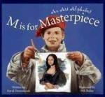 M is for Masterpiece: An Art Alphabet (Alphabet Books) - David Domeniconi, Will Bullas