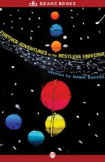 Further Adventures of the Restless Universe - Dawn Raffel
