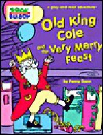 Old King Cole and the Very Merry Feast: A Play-And-Read Adventure - Penny Dann