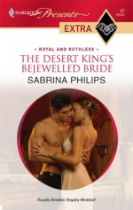 The Desert King's Bejewelled Bride - Sabrina Philips