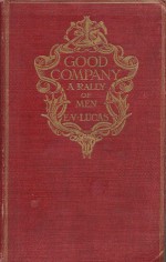 Good Company: A Rally of Men - Edward Verrall Lucas