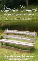 Historias Comunes de Gente poco Común Vol 1: Historias Comunes - Fernando Fernández