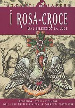 I Rosacroce: dal silenzio, la luce - Angela Cerinotti