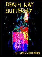 Death Ray Butterfly - Tom Lichtenberg