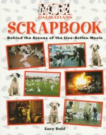 Disney's 101 Dalmatians Scrapbook: Behind The Scenes Of The Live Action Movie - Lucy Dahl