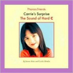 Carrie's Surprise: The Sound Of Hard C (Phonics Friends) - Joanne D. Meier, Cecilia Minden