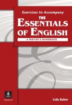 Exercises to Accompany The Essentials of English: A Writer's Handbook - Lida Baker