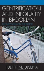 The Gentrification and Inequality in Brooklyn: New Kids on the Block - Judith DeSena