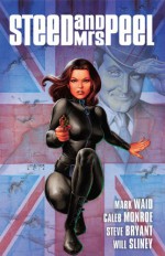 Steed and Mrs. Peel Vol. 1: A Very Civil Armageddon - Caleb Monroe, Steve Bryant, Mark Waid