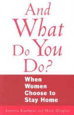 And What Do You Do? - Loretta Kaufman, Mary Quigley