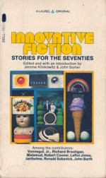 Innovative Fiction: Stories for the Seventies - Jerome Klinkowitz