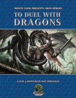 Iron Heroes: To Duel with Dragons (Monte Cooks Iron Lore) - Monte Cook, Brad McDevitt, Doug Kovacs, John Cooper