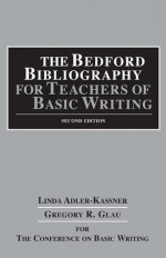 The Bedford Bibliography for Teachers of Basic Writing - Linda Adler-Kassner, Gregory R. Glau