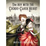 The Boy with the Cuckoo-Clock Heart - Mathias Malzieu