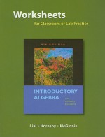 Worksheets for Classroom or Lab Practice for Introductory Algebra - Margaret L. Lial, John Hornsby, Terry McGinnis