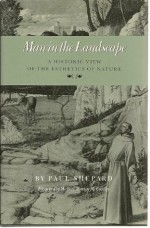 Man in the Landscape a Historic View of the Esthetics of Nature (Environmental History Series) - Paul Shepard