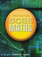 Foundation Gcse Maths - Michael White, Michael White