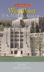 The Campus Guide: West Point U.S. Military Academy - Rod Miller, Richard Cheek