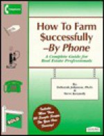 How to Farm Successfully--By Phone - Deborah Johnson, Steve Kennedy